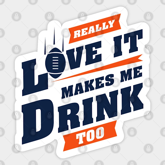 Love Football And Makes Me Drink Too With Denver Football Team Color Sticker by Toogoo